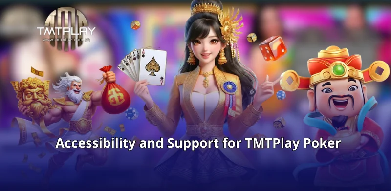 Accessibility and Support for TMTPlay Poker