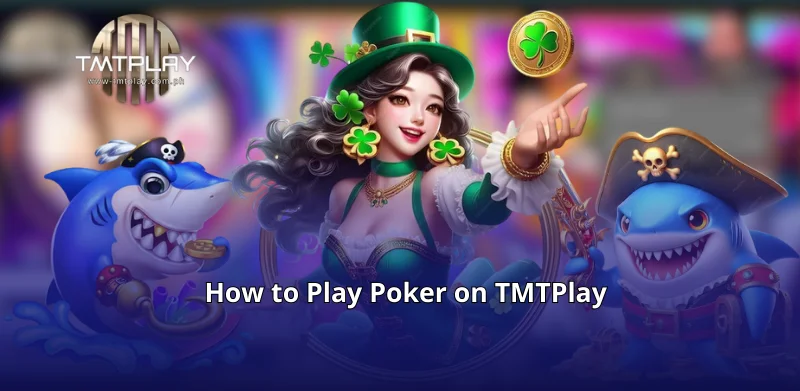 How to Play Poker on TMTPlay