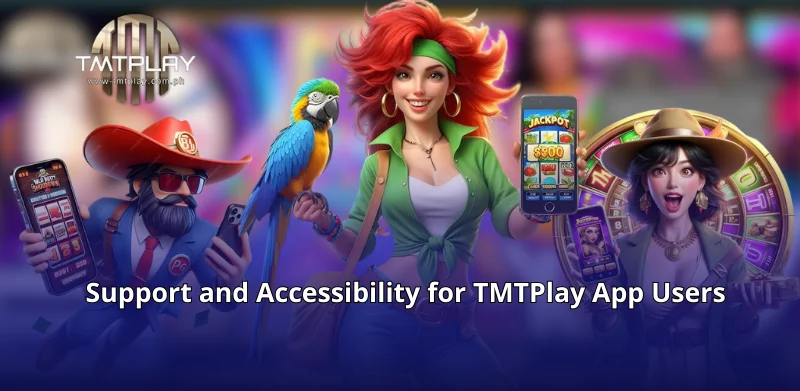 Support and Accessibility for TMTPlay App Users