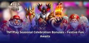 TMTPlay Seasonal Celebration Bonuses