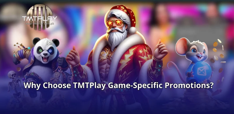 Why Choose TMTPlay Game-Specific Promotions?