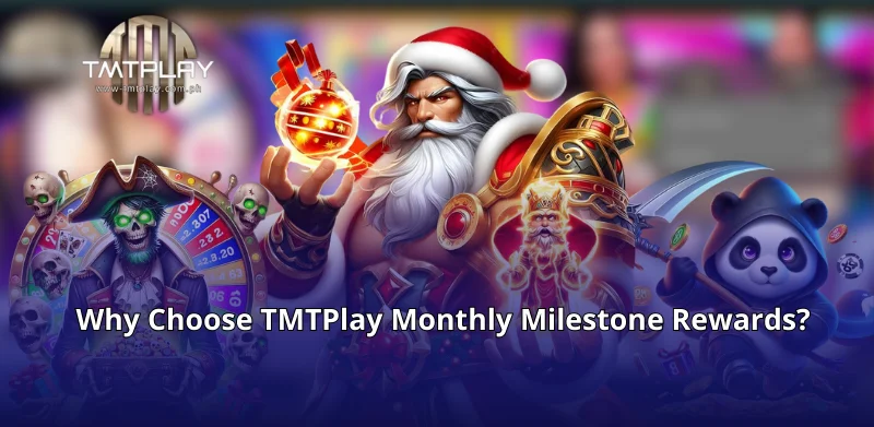 Why Choose TMTPlay Monthly Milestone Rewards?