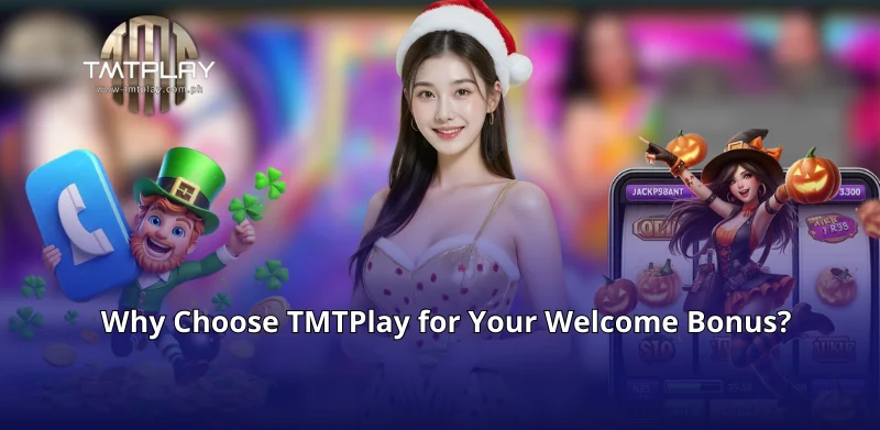 Why Choose TMTPlay for Your Welcome Bonus?